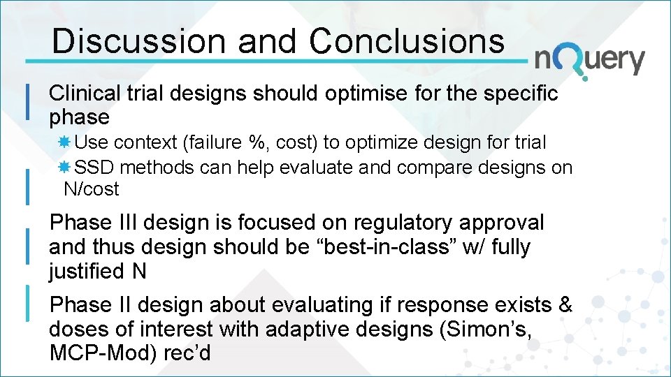Discussion and Conclusions Clinical trial designs should optimise for the specific phase Use context Discussion and Conclusions Clinical trial designs should optimise for the specific phase Use context