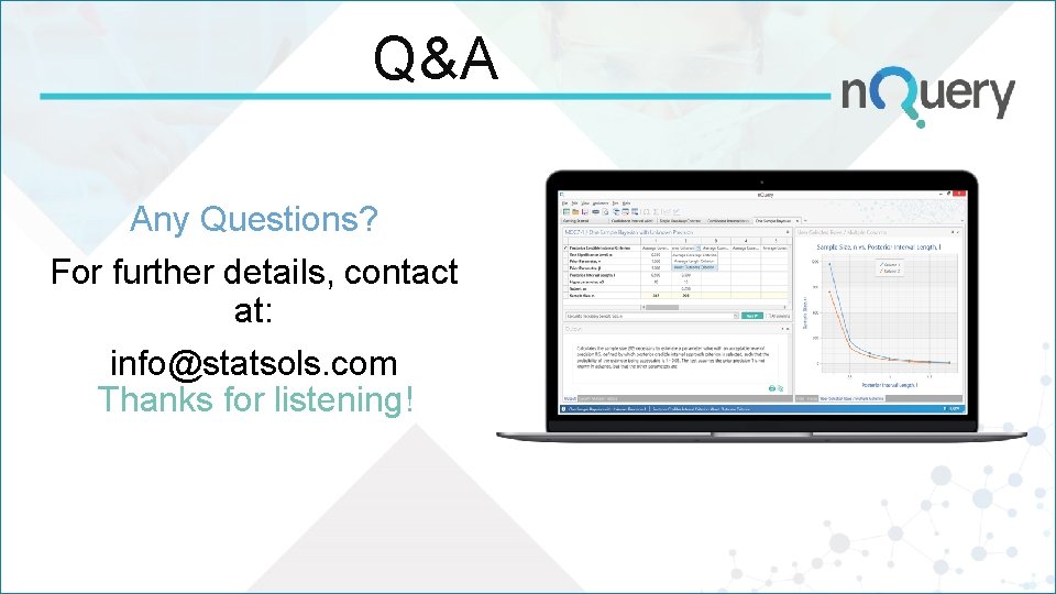 Q&A Any Questions? For further details, contact at: info@statsols. com Thanks for listening! Q&A Any Questions? For further details, contact at: info@statsols. com Thanks for listening!