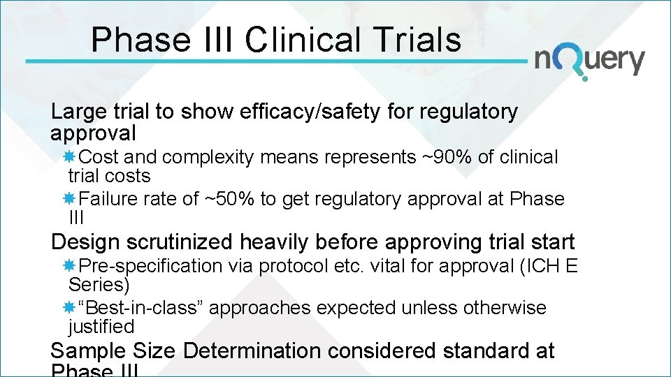Phase III Clinical Trials Large trial to show efficacy/safety for regulatory approval Cost and Phase III Clinical Trials Large trial to show efficacy/safety for regulatory approval Cost and