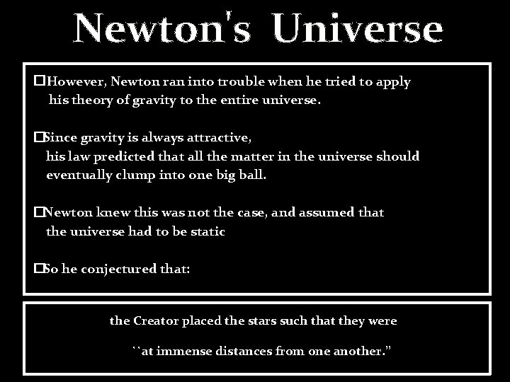 Newton's Universe �However, Newton ran into trouble when he tried to apply his theory