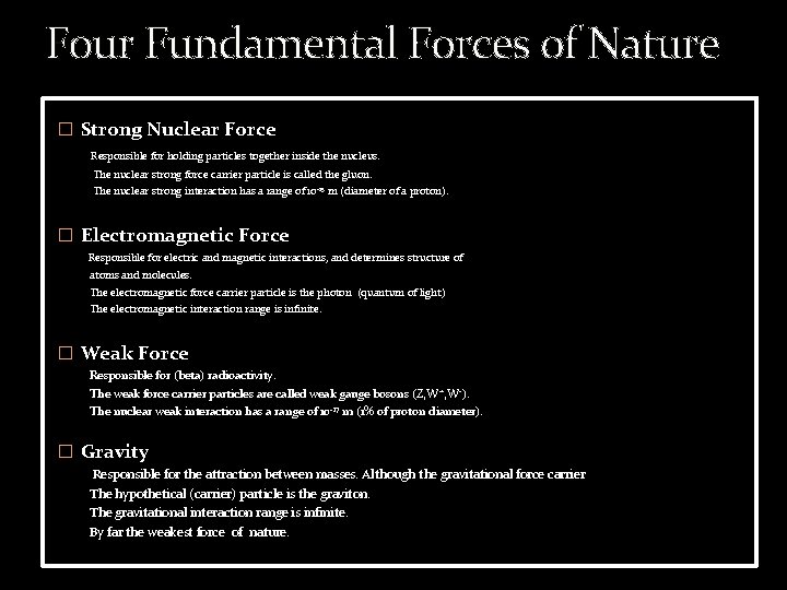 Four Fundamental Forces of Nature � Strong Nuclear Force Responsible for holding particles together