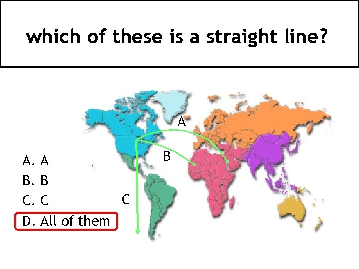 which of these is a straight line? A A. A B. B C C.
