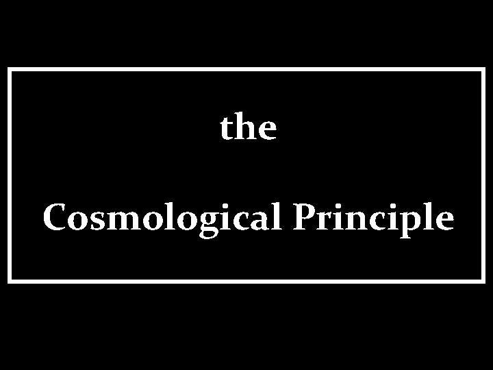 the Cosmological Principle 