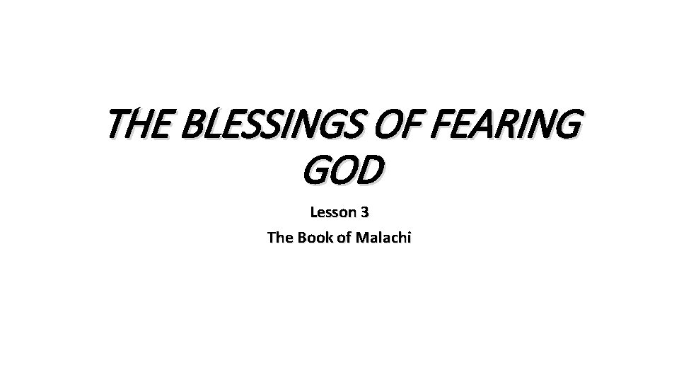 THE BLESSINGS OF FEARING GOD Lesson 3 The Book of Malachi 