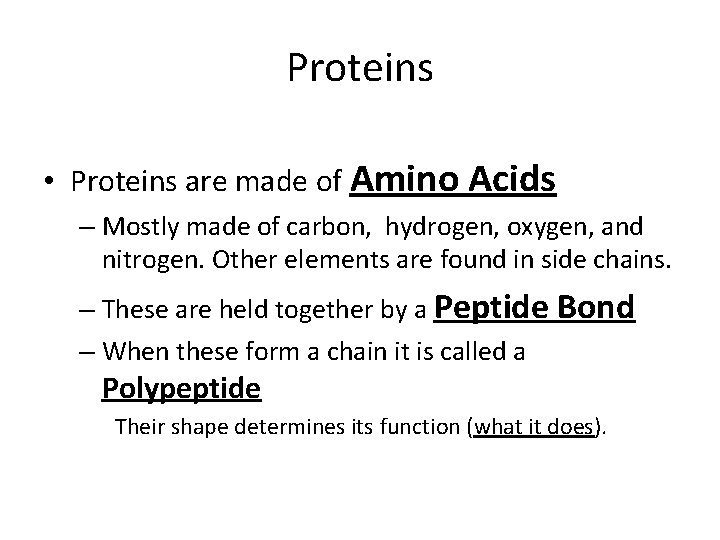 Proteins • Proteins are made of Amino Acids – Mostly made of carbon, hydrogen, Proteins • Proteins are made of Amino Acids – Mostly made of carbon, hydrogen,