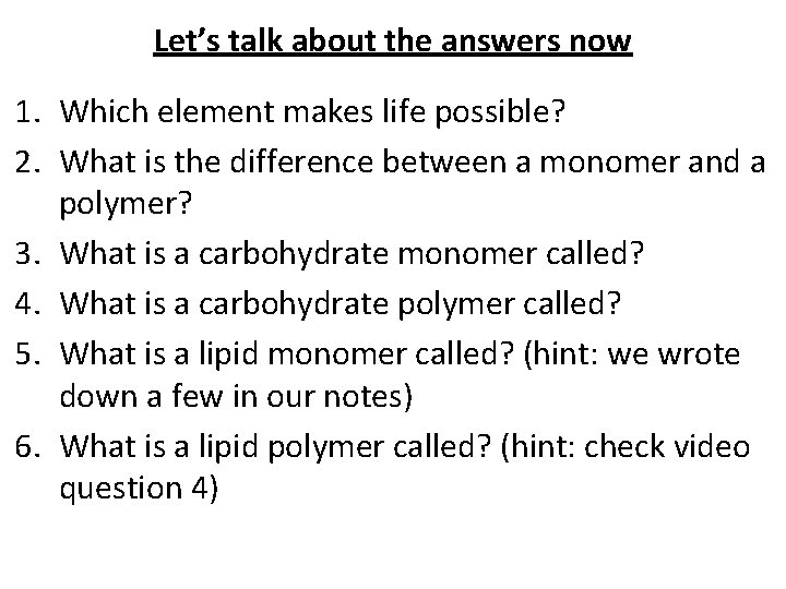 Let’s talk about the answers now 1. Which element makes life possible? 2. What Let’s talk about the answers now 1. Which element makes life possible? 2. What