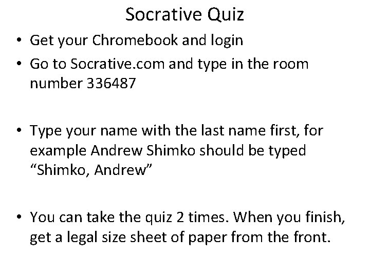 Socrative Quiz • Get your Chromebook and login • Go to Socrative. com and Socrative Quiz • Get your Chromebook and login • Go to Socrative. com and