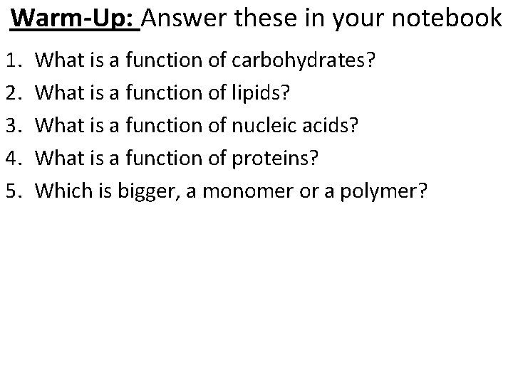 Warm-Up: Answer these in your notebook 1. 2. 3. 4. 5. What is a Warm-Up: Answer these in your notebook 1. 2. 3. 4. 5. What is a