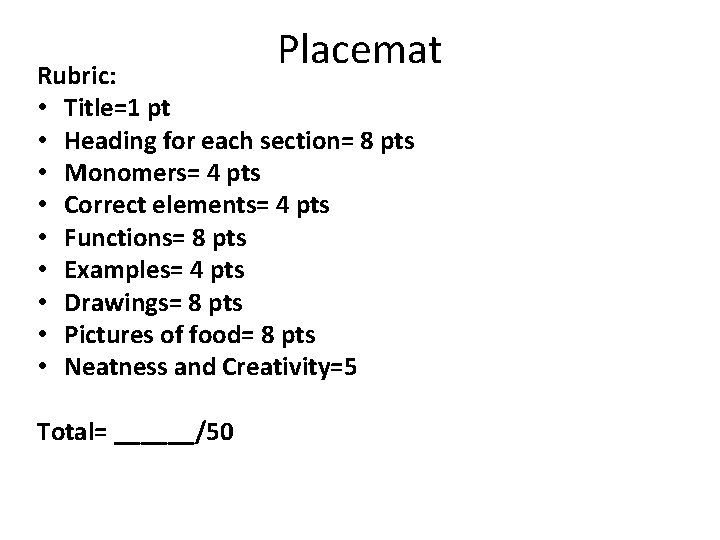 Placemat Rubric: • Title=1 pt • Heading for each section= 8 pts • Monomers= Placemat Rubric: • Title=1 pt • Heading for each section= 8 pts • Monomers=