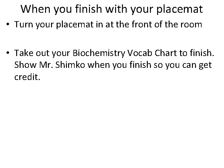 When you finish with your placemat • Turn your placemat in at the front When you finish with your placemat • Turn your placemat in at the front
