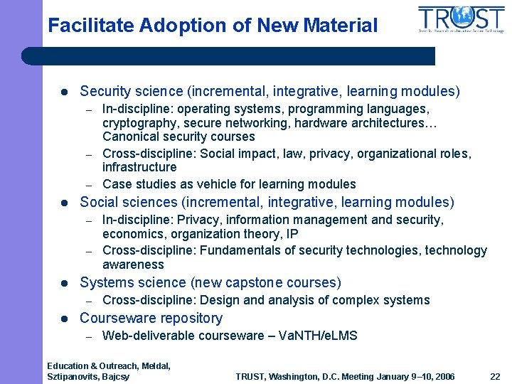 Facilitate Adoption of New Material l Security science (incremental, integrative, learning modules) – – Facilitate Adoption of New Material l Security science (incremental, integrative, learning modules) – –