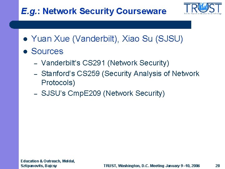 E. g. : Network Security Courseware l l Yuan Xue (Vanderbilt), Xiao Su (SJSU) E. g. : Network Security Courseware l l Yuan Xue (Vanderbilt), Xiao Su (SJSU)