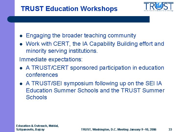 TRUST Education Workshops Engaging the broader teaching community l Work with CERT, the IA TRUST Education Workshops Engaging the broader teaching community l Work with CERT, the IA