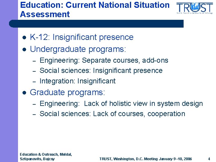 Education: Current National Situation Assessment l l K-12: Insignificant presence Undergraduate programs: – – Education: Current National Situation Assessment l l K-12: Insignificant presence Undergraduate programs: – –