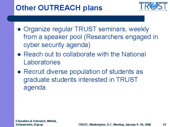 Other OUTREACH plans l l l Organize regular TRUST seminars, weekly from a speaker Other OUTREACH plans l l l Organize regular TRUST seminars, weekly from a speaker