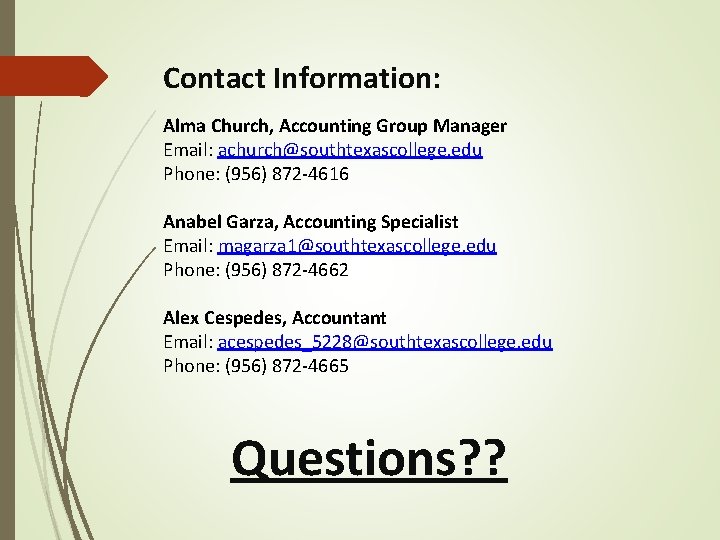 Contact Information: Alma Church, Accounting Group Manager Email: achurch@southtexascollege. edu Phone: (956) 872 -4616