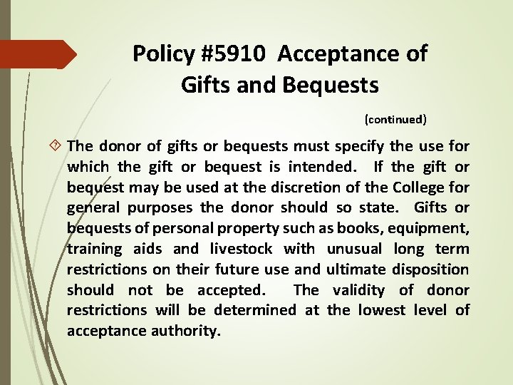 Policy #5910 Acceptance of Gifts and Bequests (continued) The donor of gifts or bequests