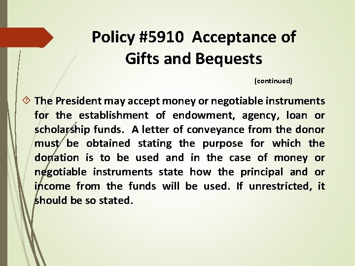 Policy #5910 Acceptance of Gifts and Bequests (continued) The President may accept money or