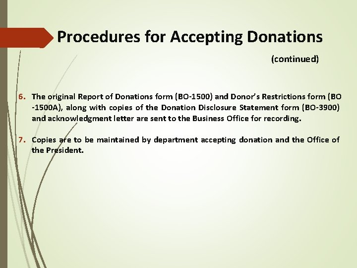 Procedures for Accepting Donations (continued) 6. The original Report of Donations form (BO-1500) and