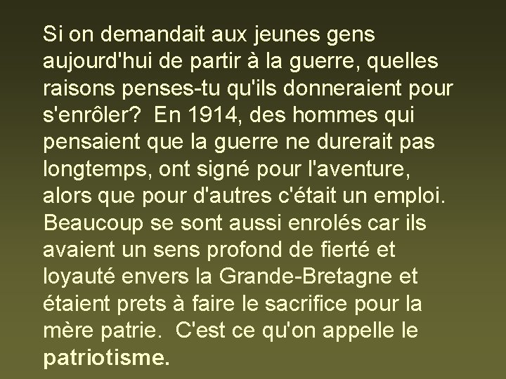 Si on demandait aux jeunes gens aujourd'hui de partir à la guerre, quelles raisons