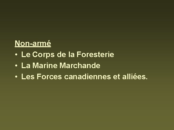  Non-armé • Le Corps de la Foresterie • La Marine Marchande • Les