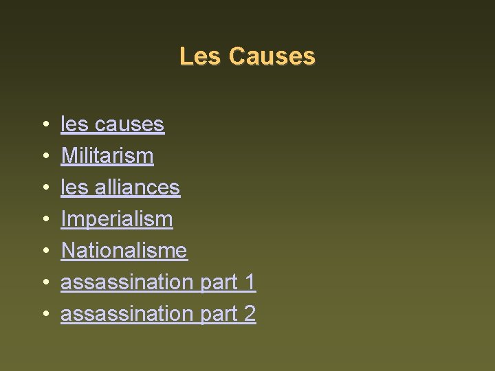 Les Causes • • les causes Militarism les alliances Imperialism Nationalisme assassination part 1