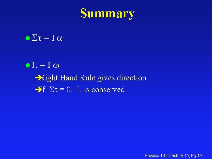 Summary l l. L =Ia =I èRight Hand Rule gives direction èIf = 0,