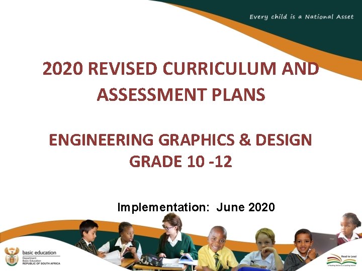 2020 REVISED CURRICULUM AND ASSESSMENT PLANS ENGINEERING GRAPHICS & DESIGN GRADE 10 -12 Implementation: