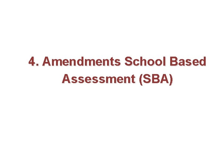 4. Amendments School Based Assessment (SBA) 