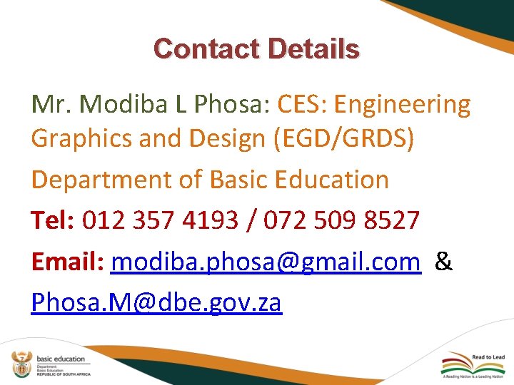 Contact Details Mr. Modiba L Phosa: CES: Engineering Graphics and Design (EGD/GRDS) Department of