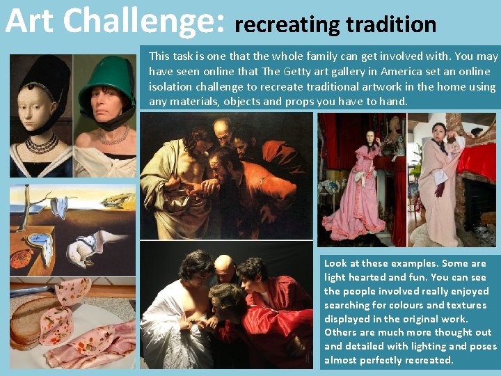 Art Challenge: recreating tradition This task is one that the whole family can get