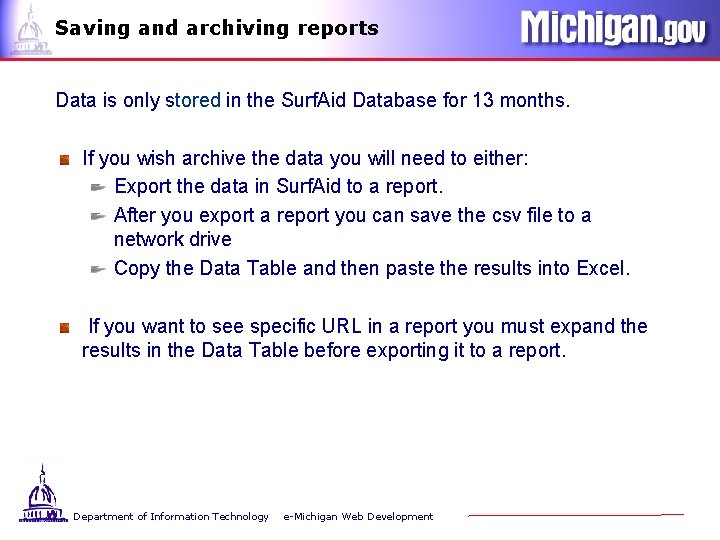 Saving and archiving reports Data is only stored in the Surf. Aid Database for