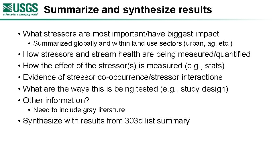 Summarize and synthesize results • What stressors are most important/have biggest impact • Summarized