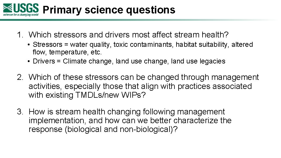 Primary science questions 1. Which stressors and drivers most affect stream health? • Stressors