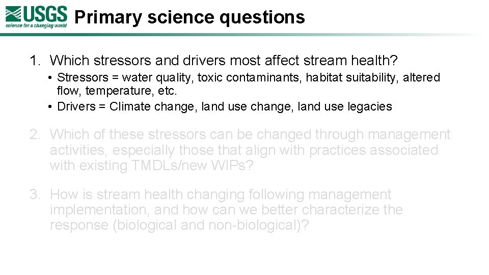 Primary science questions 1. Which stressors and drivers most affect stream health? • Stressors