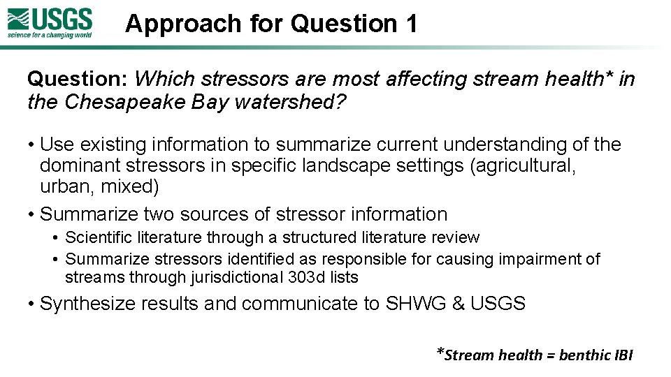 Approach for Question 1 Question: Which stressors are most affecting stream health* in the