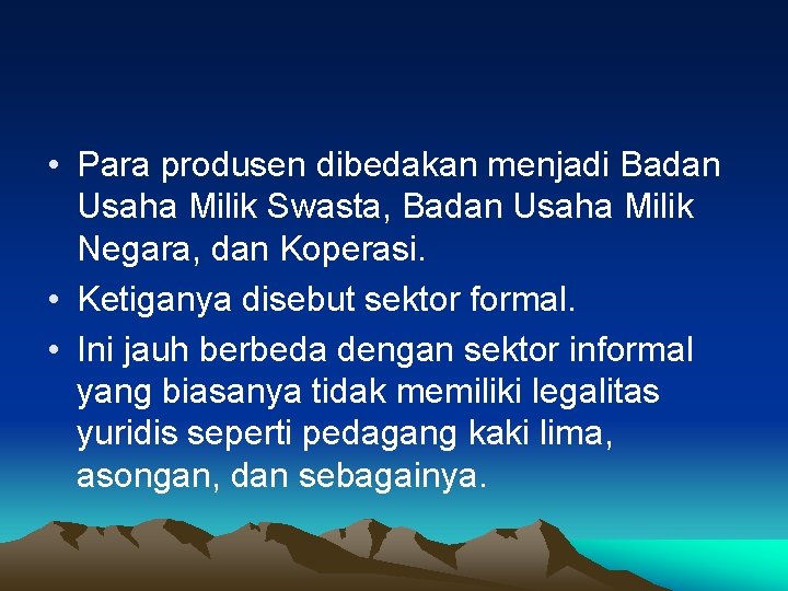  • Para produsen dibedakan menjadi Badan Usaha Milik Swasta, Badan Usaha Milik Negara,