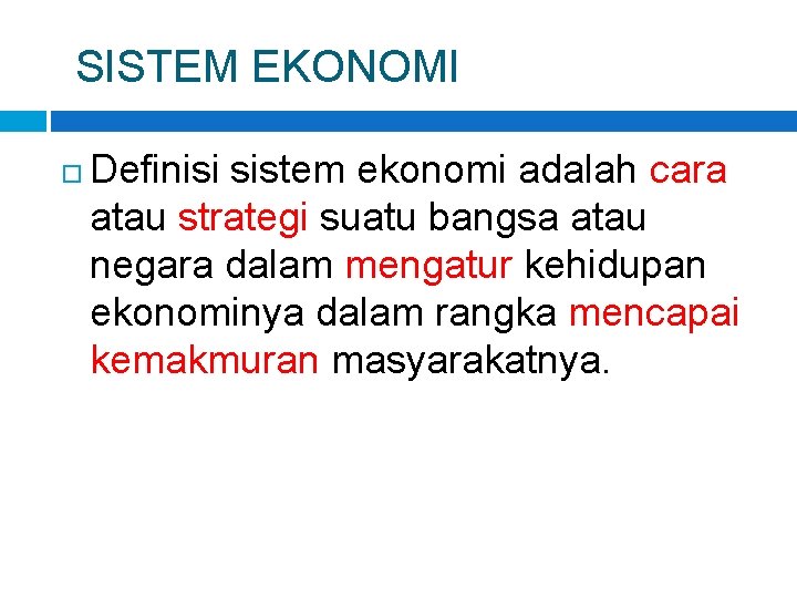 SISTEM EKONOMI Definisi sistem ekonomi adalah cara atau strategi suatu bangsa atau negara dalam