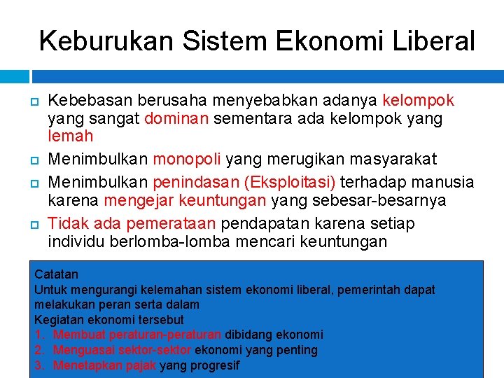 Keburukan Sistem Ekonomi Liberal Kebebasan berusaha menyebabkan adanya kelompok yang sangat dominan sementara ada