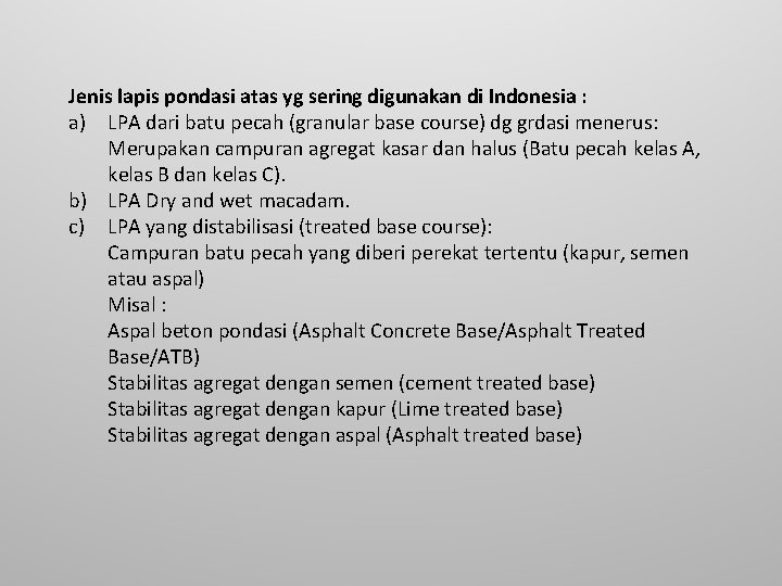 Jenis lapis pondasi atas yg sering digunakan di Indonesia : a) LPA dari batu