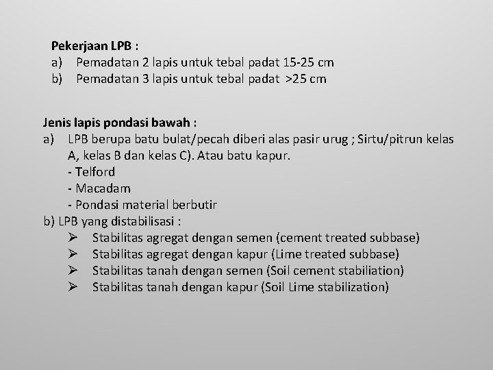 Pekerjaan LPB : a) Pemadatan 2 lapis untuk tebal padat 15 -25 cm b)