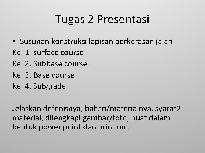 Tugas 2 Presentasi • Susunan konstruksi lapisan perkerasan jalan Kel 1. surface course Kel