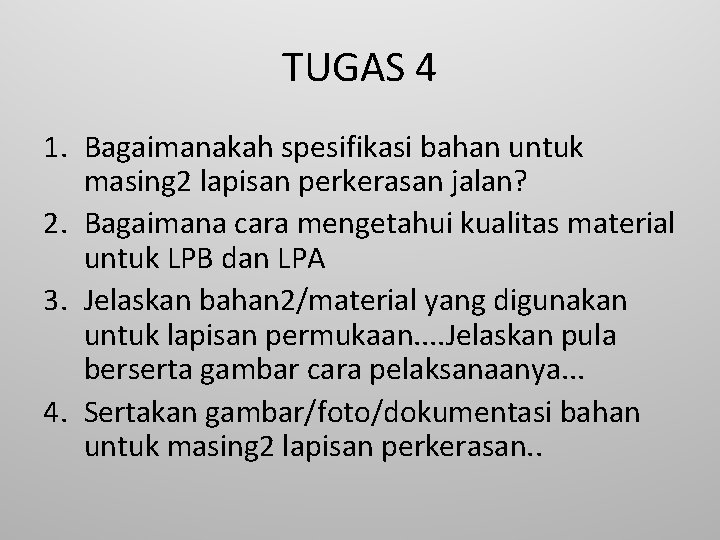 TUGAS 4 1. Bagaimanakah spesifikasi bahan untuk masing 2 lapisan perkerasan jalan? 2. Bagaimana