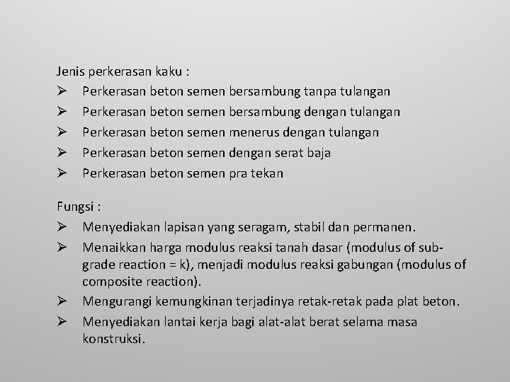 Jenis perkerasan kaku : Ø Perkerasan beton semen bersambung tanpa tulangan Ø Perkerasan beton