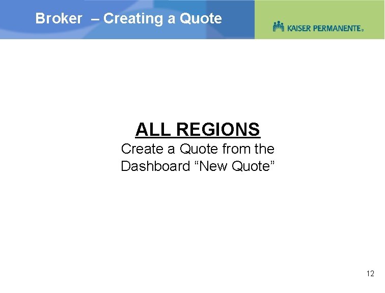 Broker – Creating a Quote ALL REGIONS Create a Quote from the Dashboard “New