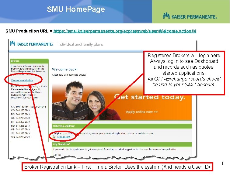 SMU Home. Page SMU Production URL = https: //smu. kaiserpermanente. org/expressweb/user/Welcome. action#4 Registered Brokers