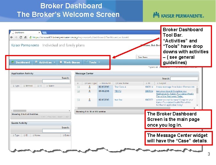 Broker Dashboard The Broker’s Welcome Screen Broker Dashboard Tool Bar. “Activities” and “Tools” have