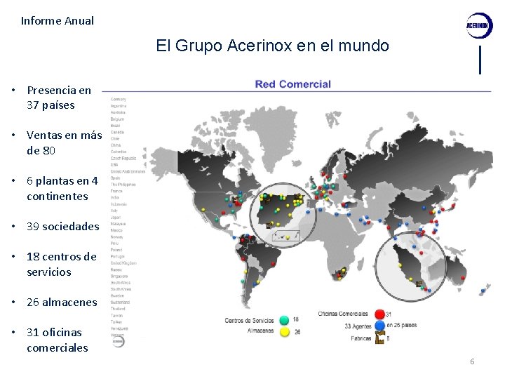 Informe Anual El Grupo Acerinox en el mundo • Presencia en 37 países •