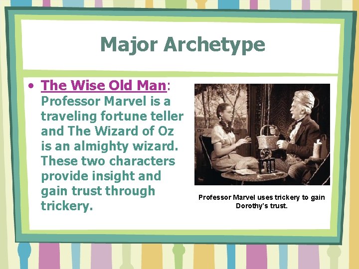 Major Archetype • The Wise Old Man: Professor Marvel is a traveling fortune teller Major Archetype • The Wise Old Man: Professor Marvel is a traveling fortune teller