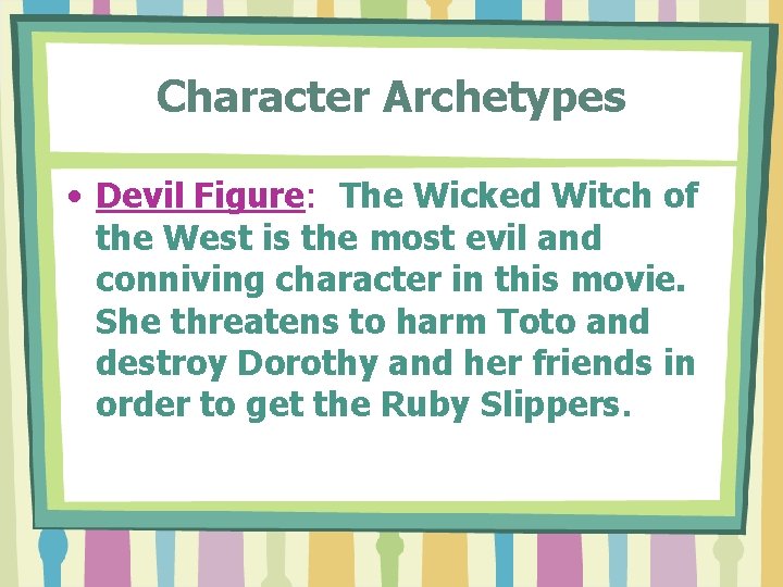Character Archetypes • Devil Figure: The Wicked Witch of the West is the most Character Archetypes • Devil Figure: The Wicked Witch of the West is the most